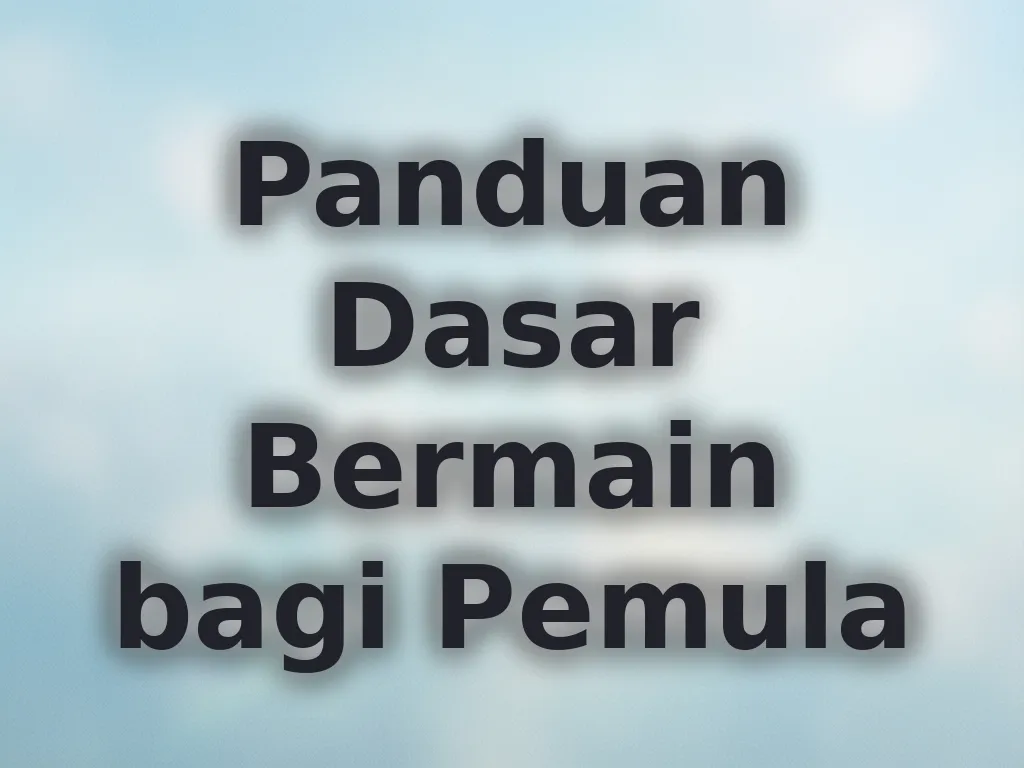 Panduan Dasar Bermain bagi Pemula